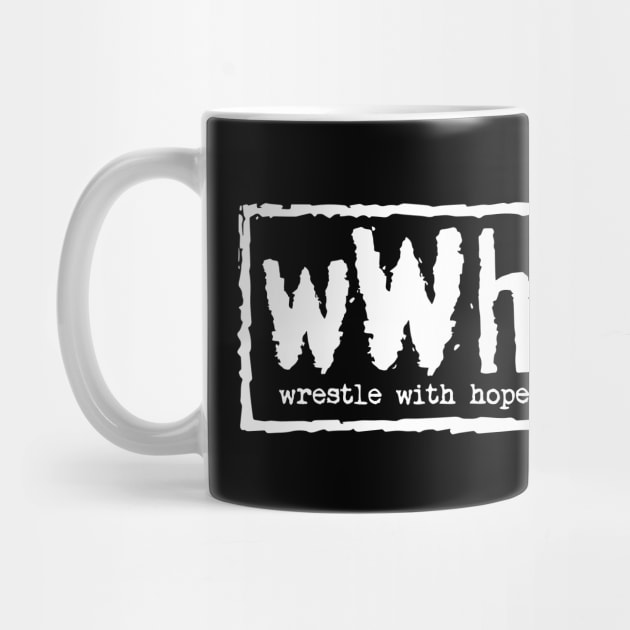 Wrestle With Hope 4 Life by WrestleWithHope